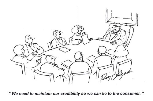 'We need to maintain our credibility so we can lie to the consumer.'
