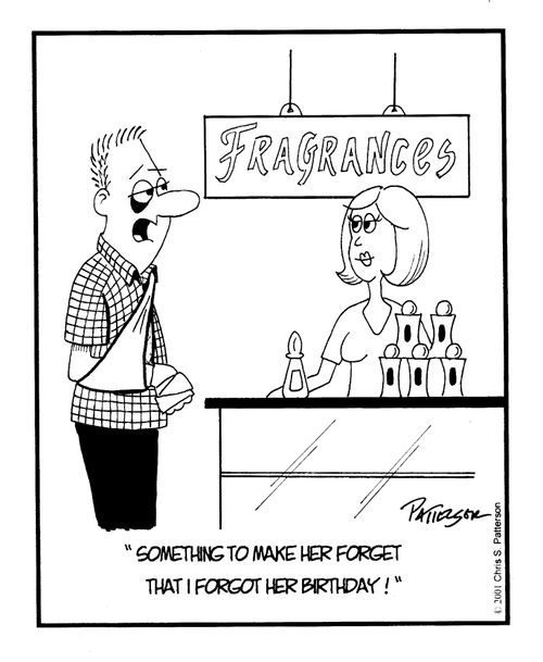 "Something to make her forget that I forgot her birthday!"