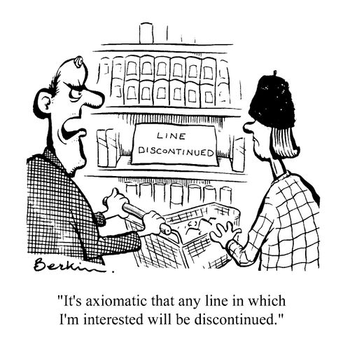 "It's axiomatic that any line in which I'm interested will be discontinued"
