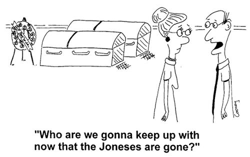 "Who are we gonna keep up with now that the Joneses are gone?"