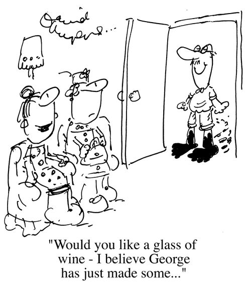 "Would you like a glass of wine, I believe George has just made some...."