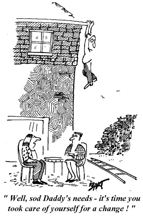 'Well, sod Daddy's needs - it's time you took care of yourself for a change!'