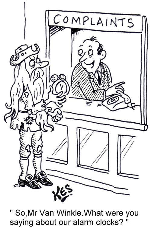 "So, Mr Van Winkle. What were you saying about our alarm clocks?"