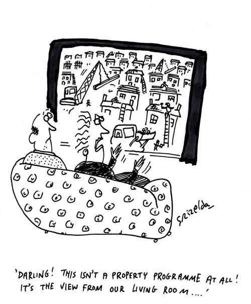 'Darling! This isn't a property programme at all! It's the view from our living room window..'
