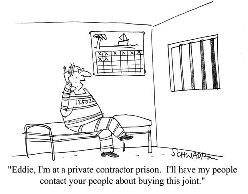'Eddie, I'm at a private contractor prison. I'll have my people contact your people about buying this joint.'