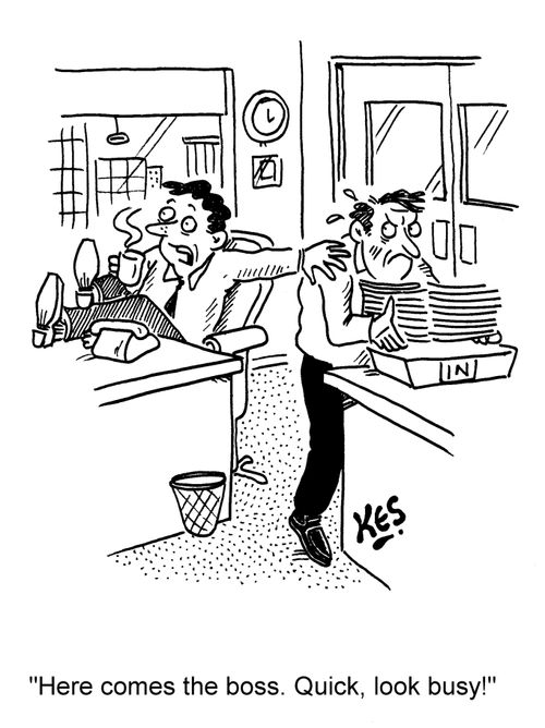 'Here comes the boss. Quick, look busy!'
