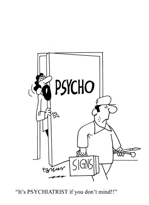 'It's psychiatrist if you don't mind!!'