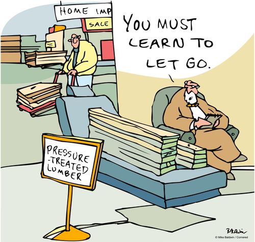 Pressure Treated Lumber/ You must learn to let go.