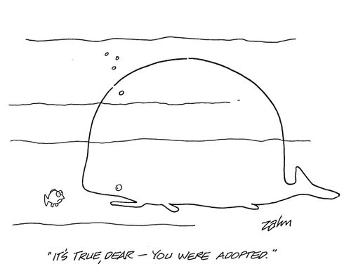 'It's true dear - you were adopted.'