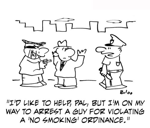 "I'd like to help, pal, but I'm on my way to arrest a guy for violating a 'no smoking' ordinance."