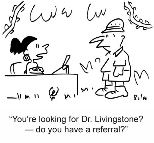 'You're looking for Dr. Livingstone? ? do you have a referral?'