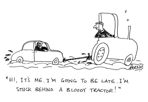 'Hi, it's me. I'm going to be late. I'm stuck behind a bloody tractor!'