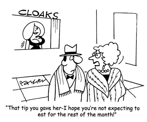 'That tip you gave her-I hope you're not expecting to eat for the rest of the month!'