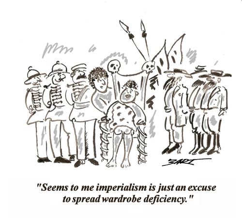 "Seems to me imperialism is just an excuse to spread wardrobe deficiancy."