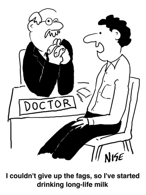 'I couldn't give up fags, so I've started drinking long-life milk.'
