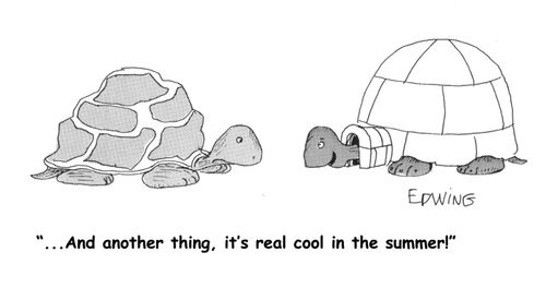 "And another thing, it's real cool in the summer!"