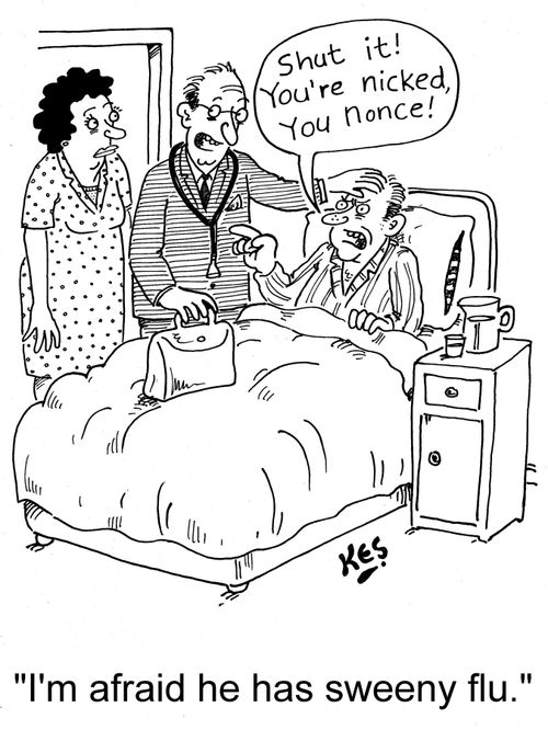 'I'm afraid he has sweeny flu.'