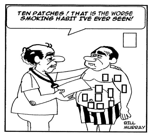 'Ten patches! That is the worse smoking habit I ever seen!'