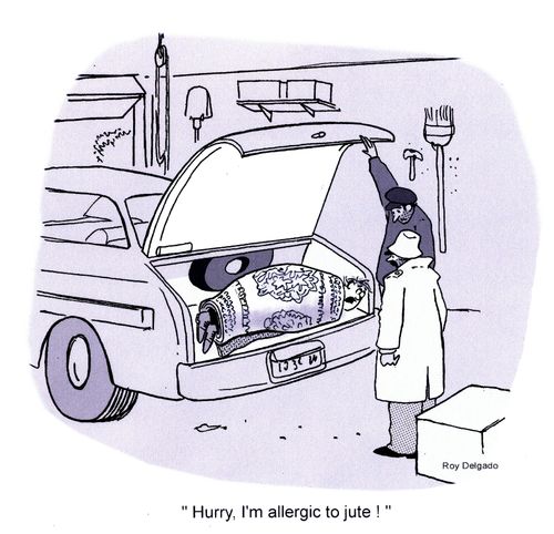 'Hurry, I'm allergic to jute!'