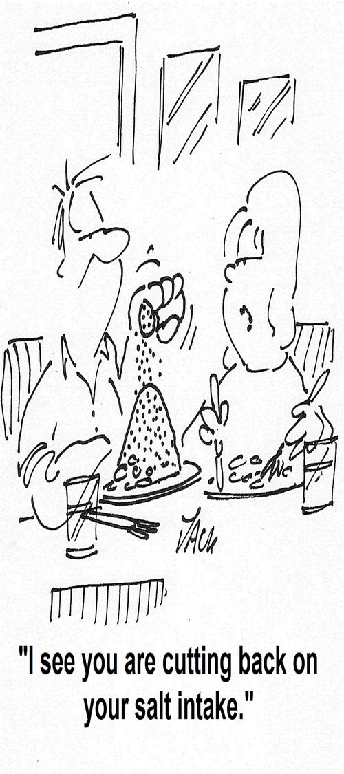 'I see you are cutting back on your salt intake.'