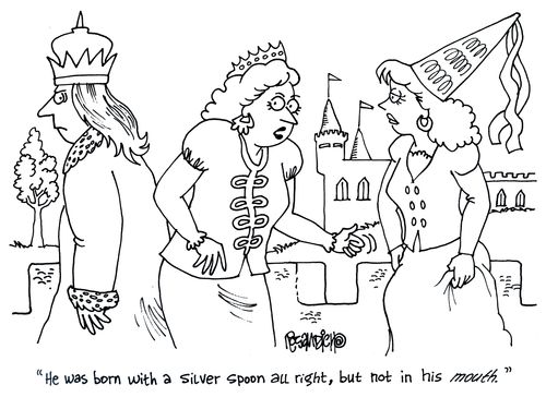 'He was born with a silver spoon all right, but not in his mouth.'
