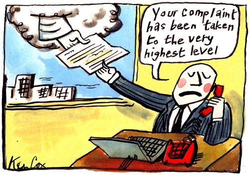 'Your complaint has been taken to the highest level.'