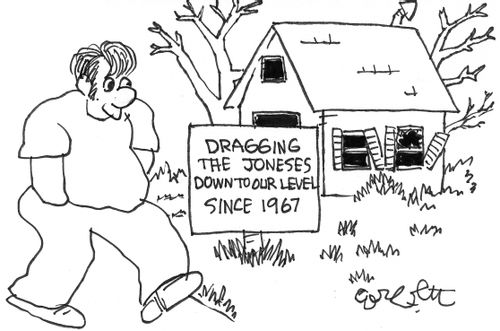 Dragging the Joneses down to our level since 1967.