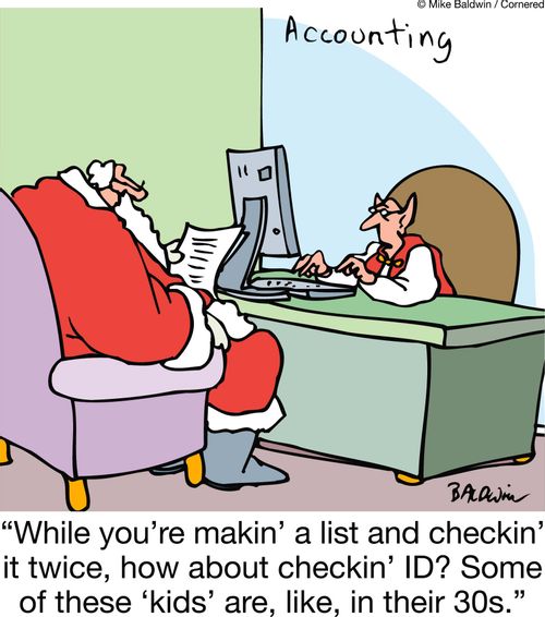 'While you're makin' a list and checkin' it twice, how about checkin' ID? Some of these ‘kids' are, like, in their 30s.'