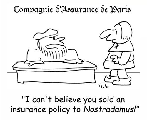 COMPAGNIE D'ASSURANCE DE PARIS, 'I can't believe you sold an insurance policy to NOSTRADAMUS!'