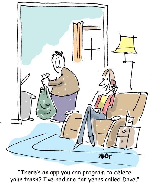 'There's an app you can program to delete your trash? I've had one for years called Dave.'