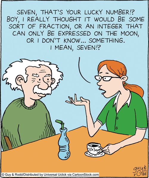 'Seven, that's your lucky number!? Boy, I really thought it would be some sort of fraction, or an integer that can only be expressed on the moon, or I don't know... something. I mean, SEVEN?!'