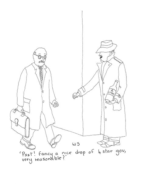 'Psst! Fancy a nice drop of 4 star gov, very reasonable?'