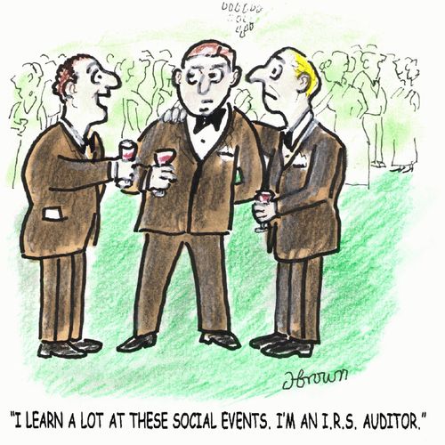 'I learn a lot at these social events. I'm an I.R.S. Auditor.'