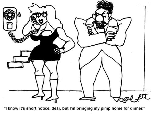'I know it's short notice, dear, but I'm bringing my pimp home for dinner.'