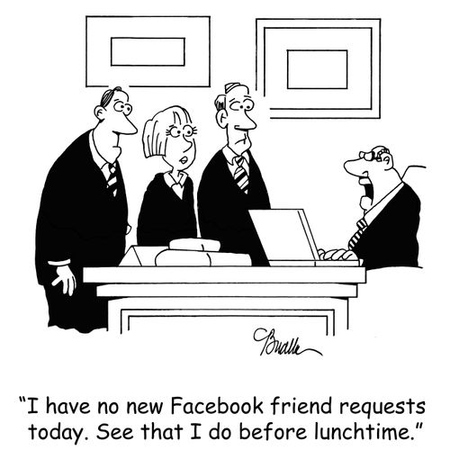 'I have no new Facebook friend requests today. See that I do before lunchtime.'