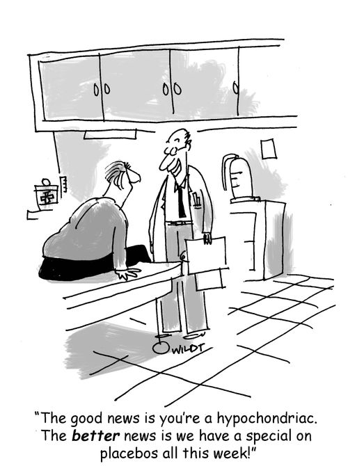 'The good news is you're a hypochondriac. the better news is we have a special on placebos all this week.'