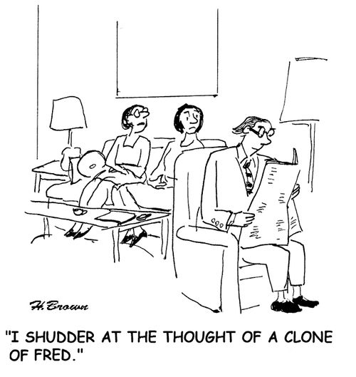 'I shudder at the thought of a clone of Fred.'