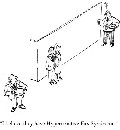 'I believe they have Hyperreactive Fax Syndrome.'