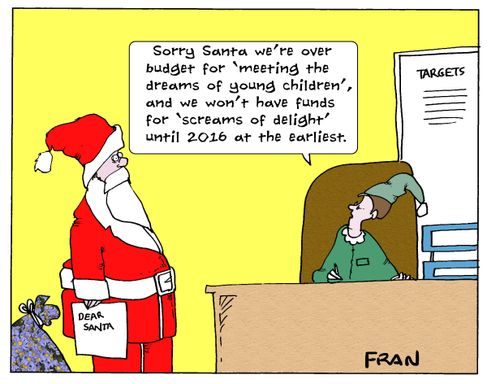 'Sorry Santa we're over budget for 'meeting the dreams of young children' and we won't have funds for 'screams of delight' until 2016 at the earliest.'
