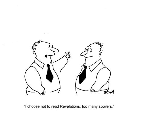 'I choose not to read Revelations, too many spoilers.'