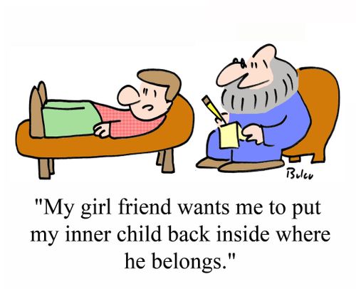 'My girl friend wants me to put my inner child back inside where he belongs.'