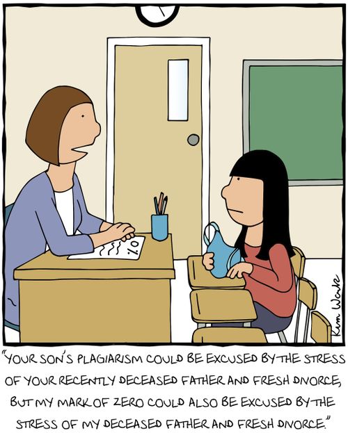 'Your son's plagiarism could be excused by the stress of your recently deceased father and fresh divorce, but my mark of zero could also be excused by the stress of my deceased father and fresh divorce.'