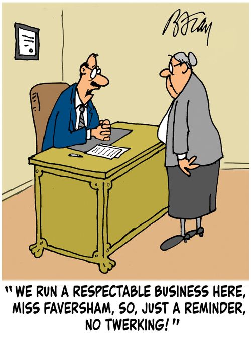 'We run a respectable business here, Miss Faversham, so, just a reminder, no twerking!'