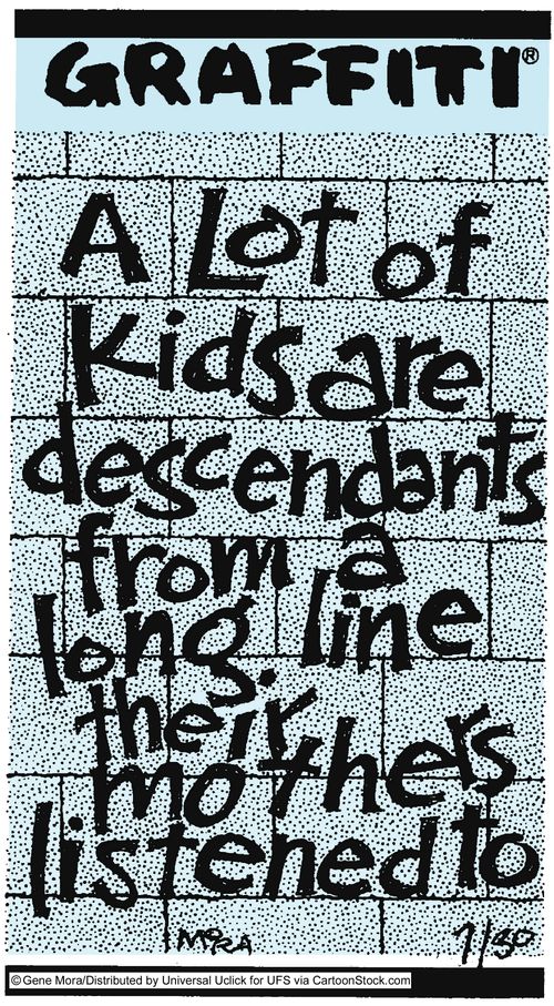 A lot of kids are descendants from a long line their mother's listened to.
