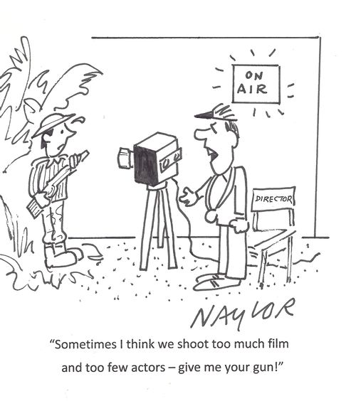 'Sometimes I think we shoot too much film and too few actors - give me your gun!'