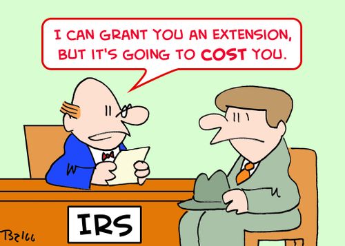 IRS, 'I can grant you an extension, but it's going to COST you.'