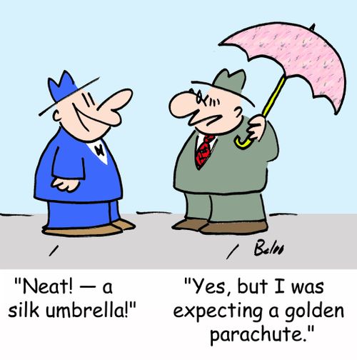 'Neat! -- a silk umbrella!', 'Yes, but I was expecting a golden parachute.'