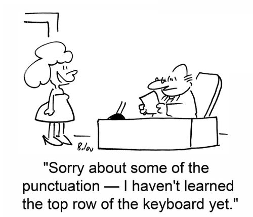 'Sorry about some of the punctuation -- I haven't learned the top row of the keyboard yet.'