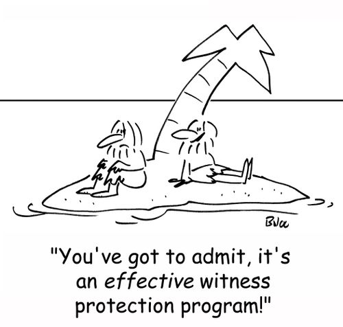 'You've got to admit, it's an effective witness protection program!'