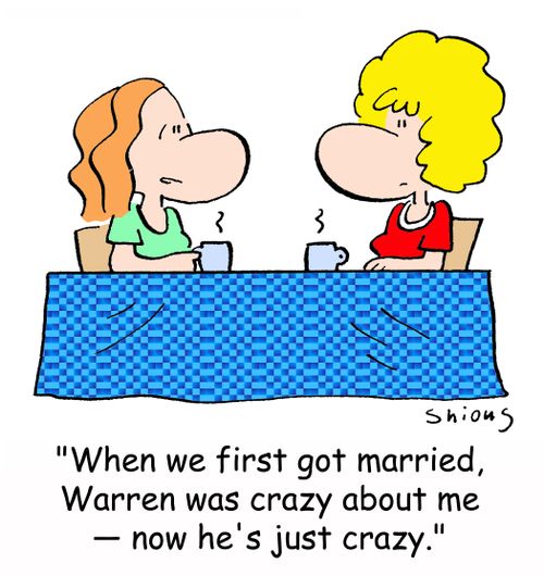 'When we first got married, Warren was crazy about me -- now he's just crazy.'